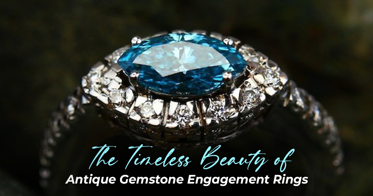 The Timeless Beauty of Antique Gemstone Engagement Rings